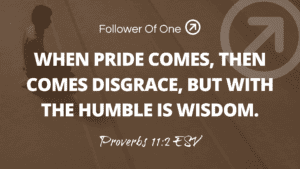 Humility and Wisdom – Proverbs 11:2