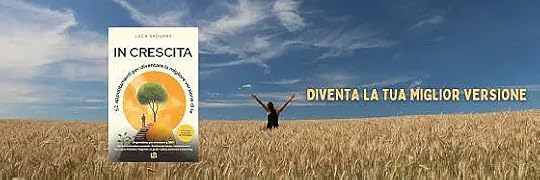 Recensione di In crescita (52 appuntamenti per diventare la migliore versione di te) di Luca Sadurny