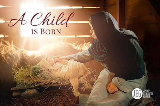 A Child is Born by Jim & Elizabeth George