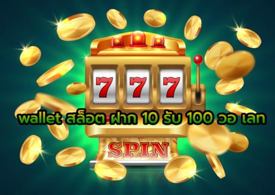 wallet สล็อต ฝาก 10 รับ 100 วอ เลท