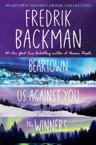 The Beartown Trilogy Ebook Collection: Beartown, Us Against You, The Winners Fredrik Backman Author