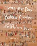 'Twas the Day Before Christmas in Bethlehem Town