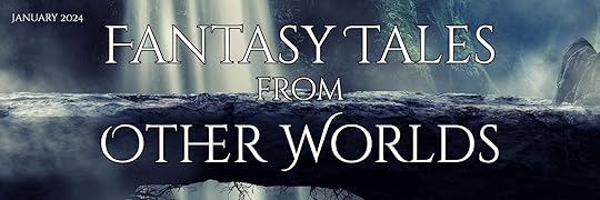 Fantasy Tales from Other Worlds - Ends 2/01 - YA,