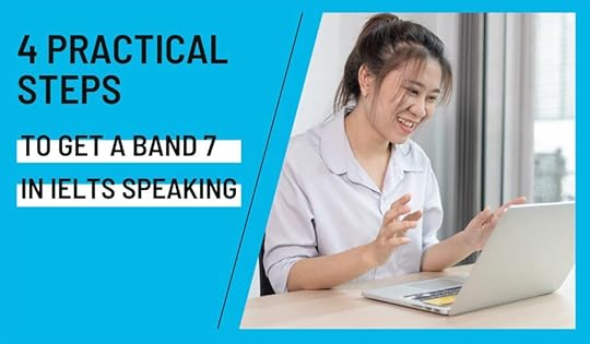 4 Practical Steps to Get a Band 7 in IELTS Speaking in 2024