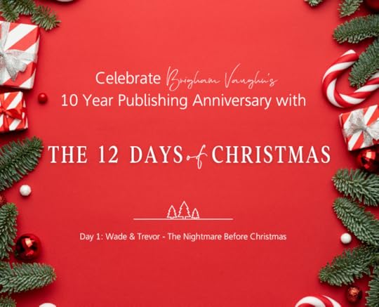 Red Background with Christmas Tree Branches, Candy Canes, Presents, and Ornaments White Text Saying Celebrate Brigham Vaughn's 10 Year Publishing Anniversary with The 12 Days of Christmas Day 1: Wade & Trevor - The Nightmare Before Christmas