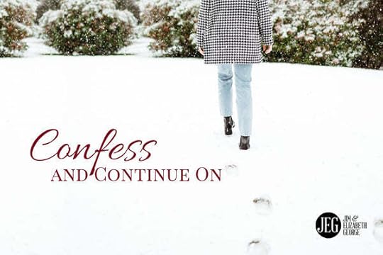 Confess and Continue On By Jim and Elizabeth George