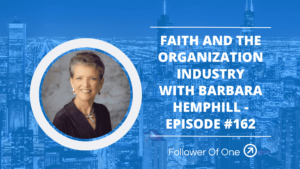 Faith and the Organization Industry with Barbara Hemphill – Episode #162