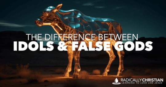 Idols and False Gods