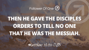 The Command to Be Quiet – Matthew 16:20