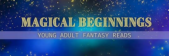Magical Beginnings - Ends 2/26 - MG,YA,