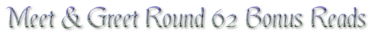 Meet & Greet Round 62 Bonus Reads