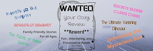 Wanted! Your Cozy Review! - Ends 3/02 - MG,YA,Mystery,