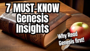 7 must-know reasons to Bible study the book of Genesis first.