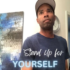 stand up for yourself