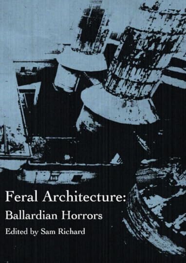 Cover for Weirdpunk Books release Feral Architecture: Ballardian Horrors.