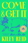 Come and Get It By Kiley Reid Cover Image