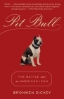 Pit Bull: The Battle over an American Icon By Bronwen Dickey Cover Image