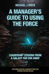 A Manager's Guide to Using the Force