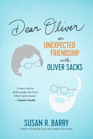 The Art of Allowing Change: Neurobiologist Susan R. Barry’s Moving Correspondence with Oliver Sacks about the Blessed Overwhelm of Transformation