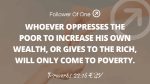 Avoiding Eternal Poverty – Proverbs 22:16