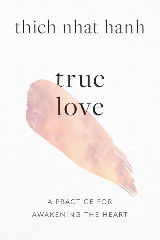Thich Nhat Hanh on True Love and the Five Rivers of Self-Knowledge
