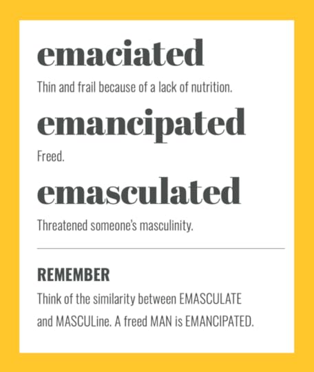 EMACIATED vs EMANCIPATED vs EMASCULATED: simple tips to remember the difference