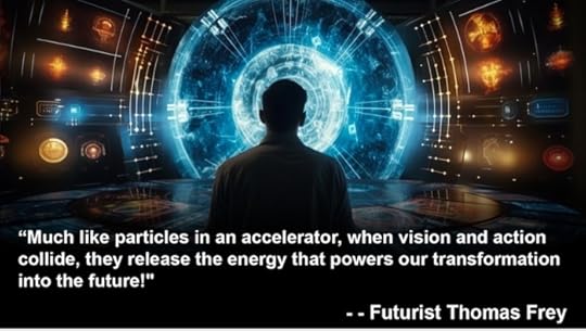 Futurist Speaker Thomas Frey Blog: The Interplay Between Envisioning a Goal and Taking Decisive Steps