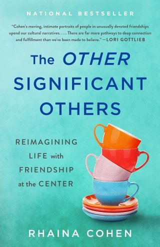 The Other Significant Others: Living and Loving Outside the Confines of Conventional Friendship and Compulsory Coupledom