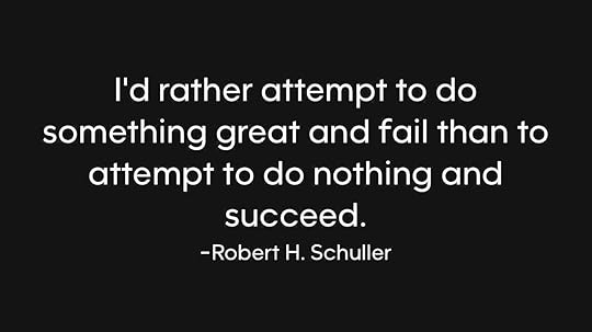 Photo by Stan R. Mitchell, author and podcaster on February 26, 2024. May be an image of text that says 'I'd rather attempt to do something great and fail than to attempt to do nothing and succeed. -Robert H. Schuller'.