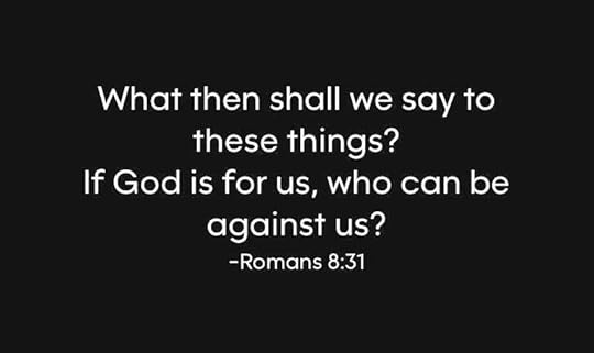 Photo by Stan R. Mitchell, author and podcaster on February 20, 2024. May be an image of text that says 'What then shall we say to these things? If God is for us, who can be against us? -Romans 8:31'.