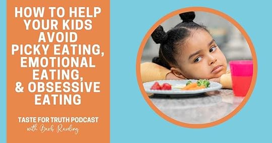 How to Help Your Kids Avoid Picky Eating, Emotional Eating, & Obsessive Eating 