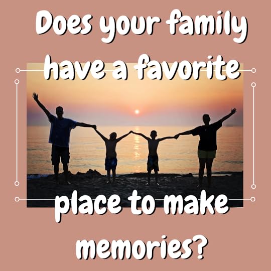 Does your family have a favorite place to make memories?