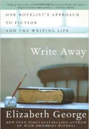 Write Away One Novelist’s Approach to Fiction and the Writing Life