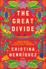 The Great Divide: A Novel By Cristina Henriquez Cover Image