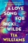 A Love Song for Ricki Wilde By Tia Williams Cover Image