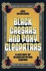 Black Caesars and Foxy Cleopatras: A History of Blaxploitation Cinema By Odie Henderson Cover Image