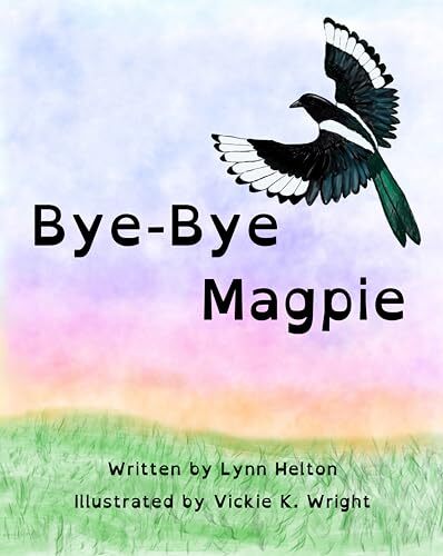 Bye-Bye Magpie by Lynn Helton