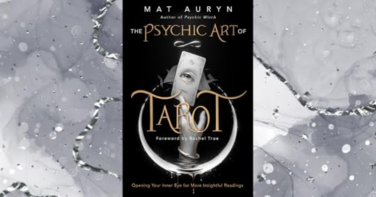 Layered and substantive work by Mat Auryn, Accessible Tarot and psychic guide, Destined for modern classics, Breadth of knowledge and abilities, Awakening magic and psychism in others, Energetically infused writing, Elemental magic in literature, Rachel True, True Heart Intuitive Tarot