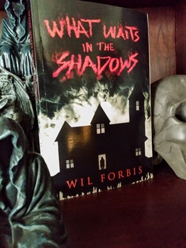 What Waits in the Shadows by Wil Forbis