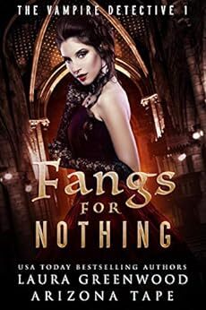 Fangs For Nothing Vampire PI paranormal romance paranormal mystery laura greenwood arizona tape