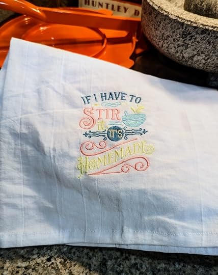 tea towel with embroidery that reads If I have to Stir it, It's Homemade. Iris Basin Homestead