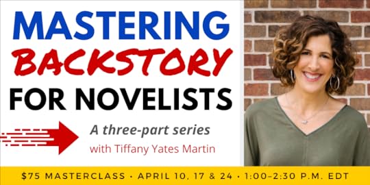 Mastering Backstory for Novelists with Tiffany Yates Martin. $75 three-part webinar series. Wednesdays on April 10, April 17, and April 24, 2024. 1 p.m. to 2:30 p.m. Eastern.
