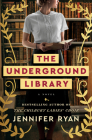 The Underground Library: A Novel By Jennifer Ryan Cover Image