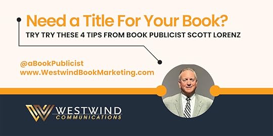 How To Title a Book: 4 Key Tricks from Award-winning Book Publicist Scott Lorenz