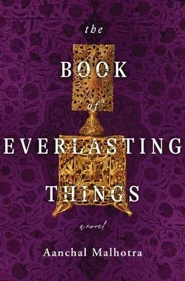 Aanchal Malhotra - The Book of Everlasting Things