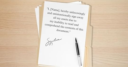 Signing paperwork can be a huge problem when you can't read the contract. 