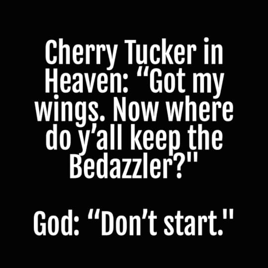 Cherry Tucker’s bedazzler in heaven