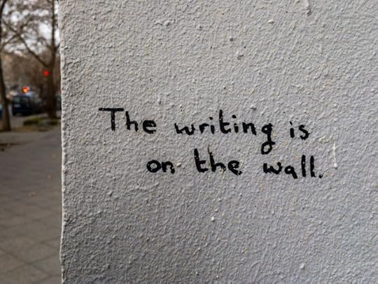 the writing is on the wall. communication is more than just words.
