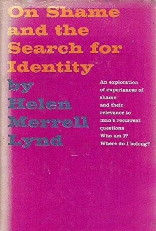 Shame and the Secret Chambers of the Self: Pioneering Sociologist and Philosopher Helen Merrell Lynd on the Uncomfortable Path to Wholeness
