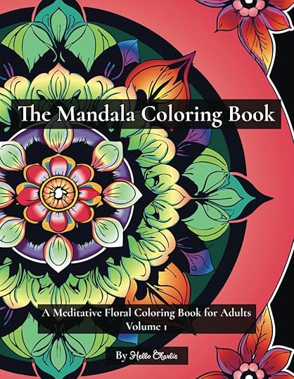 The Mandala Coloring Book: A Meditative Floral Coloring Book for Adults Volume 1